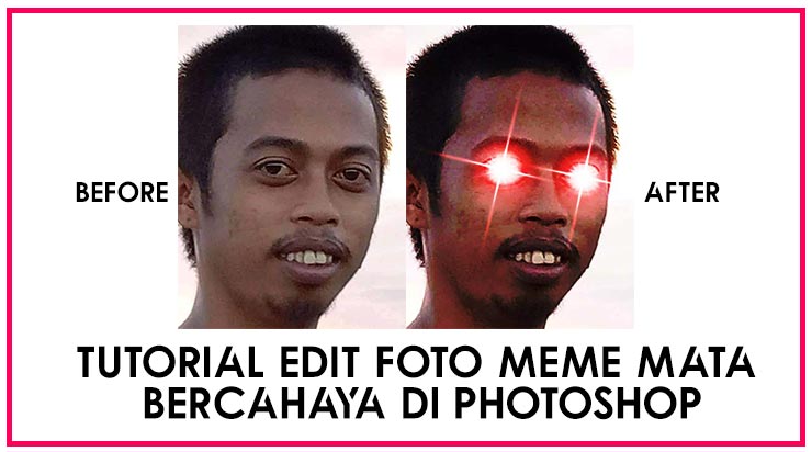Tutorial-Edit-Foto-Meme-Mata-Bercahaya-Di-Photoshop