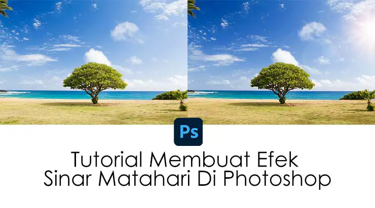 Tutorial Membuat Efek Sinar Matahari Di Photoshop
